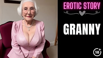 [GRANNY Story] Grannie Calls Youthful Male Escort Part 1